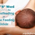 The “B” Word – Surviving the Breastfeeding vs Bottle Feeding Debate