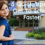 5 Quick Tips to Get To School Faster!