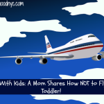 Traveling with Kids: A Mom Shares How NOT to Fly With a Toddler