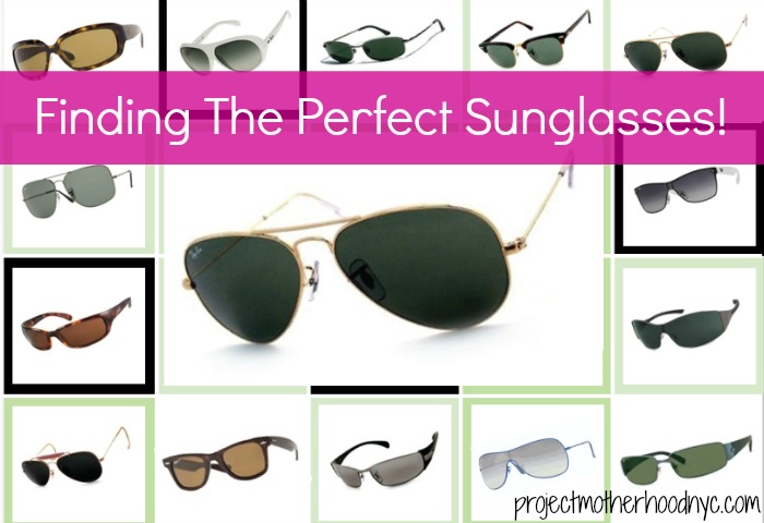 finding-the-perfect-sunglasses - Project Motherhood