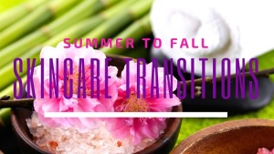 summer-to-fall-skincare-transitions -1
