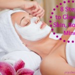 Give Yourself a Springtime Facial – 8 Steps to Glowing Skin, Body, and Mind