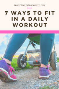 7 Ways Moms Can Fit In A Daily Workout Routine - Project Motherhood