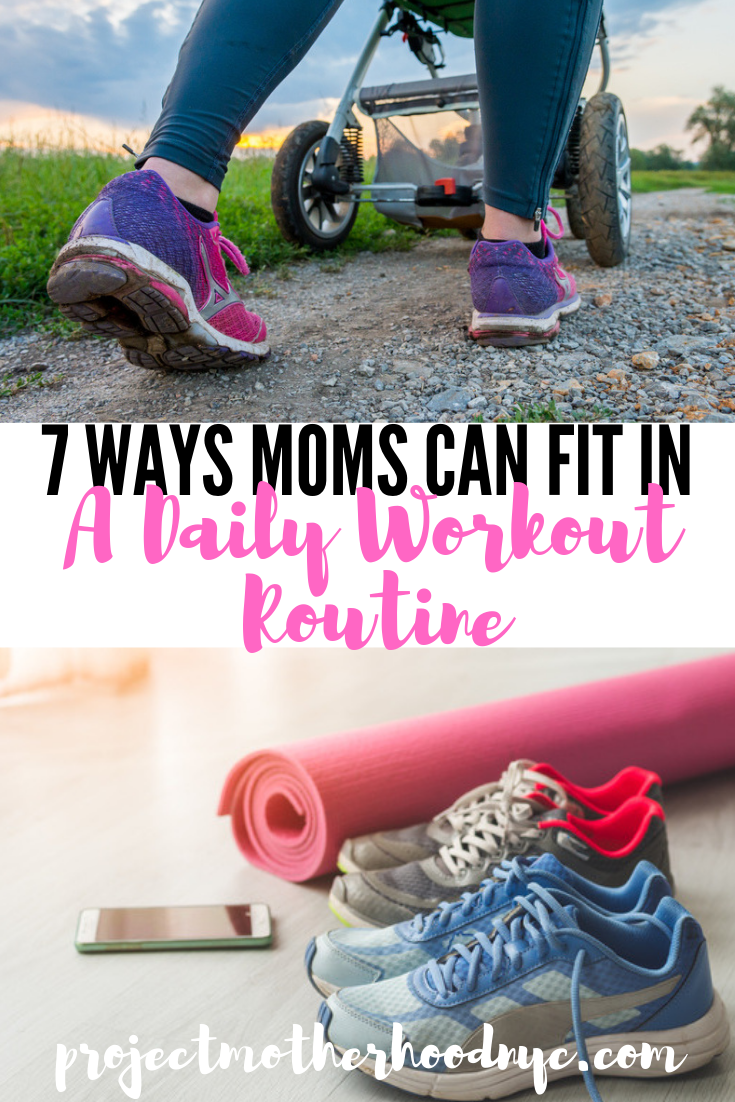 7 Ways Moms Can Fit In A Daily Workout Routine - Project Motherhood